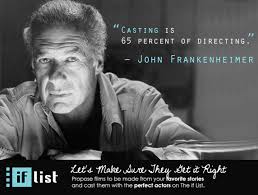 Quote: John Frankenheimer on the Importance of Casting | The ... via Relatably.com