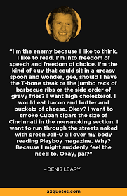 Denis Leary quote: I&#39;m the enemy because I like to think. I like... via Relatably.com