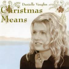 Danielle Vaughn Christmas Means Danielle Vaughn 01. Christmastime Blues 02. The Shepherd&#39;s Way 03. In The Bleak Midwinter 04. O Come Emmanuel - 2007-danielle-vaughn