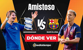 Birmingham City vs. Barcelona: ¿A qué hora y dónde ver EN VIVO partido amistoso HOY en México?