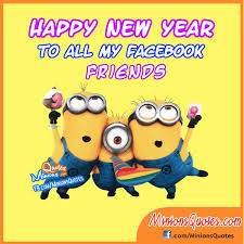 Happy New Year to all my Facebook friends | Minions Quotes - Funny ... via Relatably.com