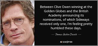 Thomas Haden Church quote: Between Clive Owen winning at the ... via Relatably.com