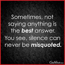 Sometimes, not saying anything is the best answer. You see ... via Relatably.com