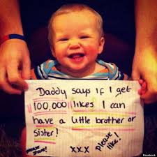 How Many Facebook Likes Does It Take To Get A Baby Brother? via Relatably.com