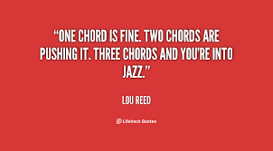 One chord is fine. Two chords are pushing it. Three chords and you ... via Relatably.com