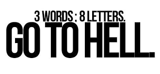 3 words: 8 letters. Go to hell. | Awesome Quotes - We have the ... via Relatably.com