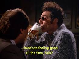 Seinfeld Quotes on Twitter: &quot;Kramer: &quot;Here&#39;s to feeling good all ... via Relatably.com