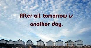 Image result for tomorrow is another day