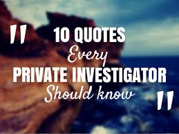 10 Quotes Every Private Investigator Should Know via Relatably.com