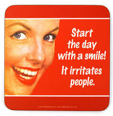 Item Details. Skip to Description. Cool Coaster &#39;start The Day With A Smile! It Irritates People&#39; Preview - medscalestart-the-day-with-a-smile-coaster