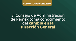 El Consejo de Administración de Pemex toma conocimiento del cambio en la Dirección General