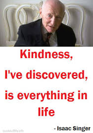 Kindness, I&#39;ve discovered, is everything in life! via Relatably.com