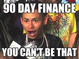90 DAY FINANCE YOU CAN&#39;T BE THAT JOHNNY DANG &middot; add your own caption. 604 shares. Share on Facebook &middot; Share on Twitter &middot; Share on Google Plus ... - 83e1dd69241d38d819a2cdecf47fb8133f540944b45dd783fa979103369d11da