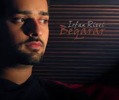 Irfan Rizvi Beqarar. Click on the image to download. Irfan who&#39;s been in the music business for more than 12 years has explored a new horizon, Beqarar. - Irfan-Rizvi-Beqarar