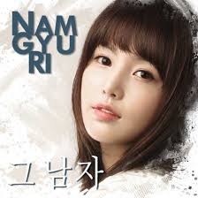 Nam Gyu Ri. That Man Single Album Track List. That Man (그 남자) – Nam Gyu Ri; That Man (그 남자) – Instrumental. Listen to That Man (그 남자) at YouTube. - fashion-nam-gyu-ri
