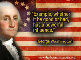 George Washington Quote – The Power of Example | The Federalist Papers via Relatably.com