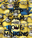 Keep calm and love minions. on Pinterest Minions, Minion