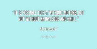 It is possible to fly without motors, but not without knowledge ... via Relatably.com