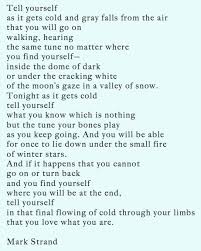 Mark Strand, Lines for Winter -- one of my absolute favorite poems ... via Relatably.com