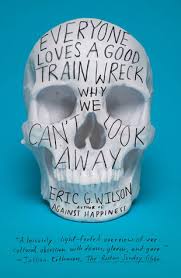 Everyone Loves a Good Train Wreck: Why We Can&#39;t Look Away by Eric ... via Relatably.com