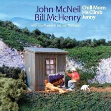 John McNeil \u0026amp; Bill McHenry: Chill Morn He Climb Jenny (CD) – jpc - 0016728126823