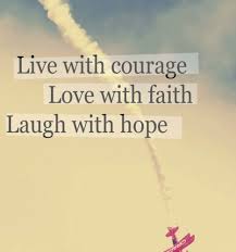Quotes Infinite | Live with courage - Love with faith - Lough with ... via Relatably.com