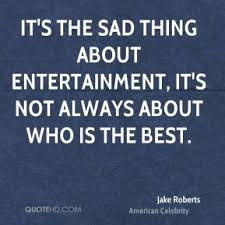 Jake Roberts Quotes | QuoteHD via Relatably.com