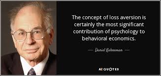 Daniel Kahneman quote: The concept of loss aversion is certainly ... via Relatably.com