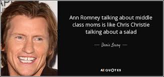 Denis Leary quote: Ann Romney talking about middle class moms is ... via Relatably.com