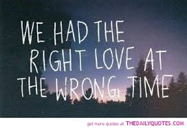 We Have The Right Love At The Wrong Time Quotes - we the right ... via Relatably.com