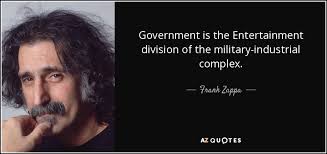 Frank Zappa quote: Government is the Entertainment division of the ... via Relatably.com