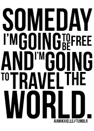 Someday I&#39;m Going To Travel Around The World - Tumblr Quotes ... via Relatably.com