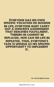 Life quotes - Everyone has his own specific vocation or mission.. via Relatably.com