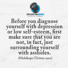 Before you diagnose yourself with depression or low self-esteem ... via Relatably.com