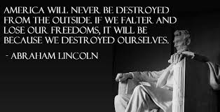America Will Never Be Destroyed From The Outside, If We Falter And ... via Relatably.com