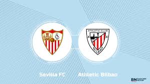 Where to Watch Sevilla FC vs. Athletic Bilbao: TV Channel, Start Time and Live Stream