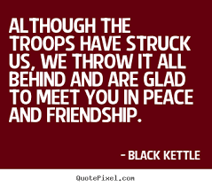 Black Kettle Quotes. QuotesGram via Relatably.com