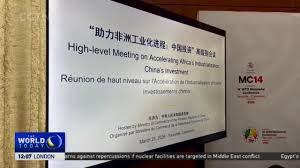 WTO Ministerial Meeting: Empowering African industrialization through Chinese investment
