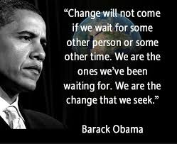 Change will not come if we wait for some other person or some ... via Relatably.com