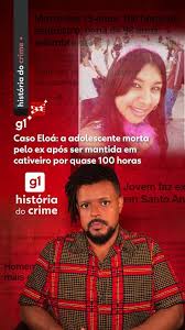 História do Crime Caso Eloá: a adolescente que foi morta pelo ex após ser mantida em cativeiro por quase 100 horas