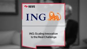 ING: Scaling Innovation Is the Real Challenge