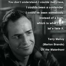 Terry Malloy in On the Waterfront (1954) | movie quotes ... via Relatably.com