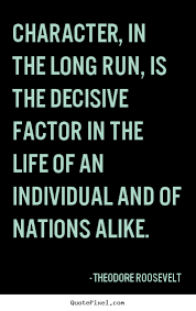 Quote about life - Character, in the long run, is the decisive ... via Relatably.com