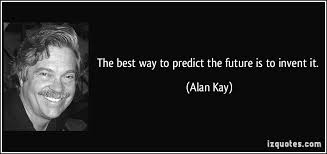 The best way to predict the future is to invent it. via Relatably.com