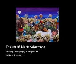 The Art of Diane Ackermann Von Diane Ackermann | Blurb-Bücher ... - 982809-9c7156784bdafce1d2e8ac0f3d9845d9-fp-8a0ed914c72e74acadd555ede28c6a38