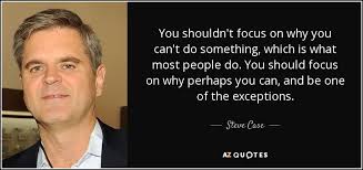TOP 25 QUOTES BY STEVE CASE (of 82) | A-Z Quotes via Relatably.com