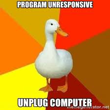 program unresponsive unplug computer - Technologically Impaired ... via Relatably.com