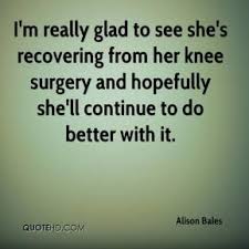 Knee Surgery Quotes. QuotesGram via Relatably.com
