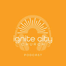 Ignite City Church Podcast