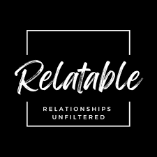 Relatable | Relationships Unfiltered